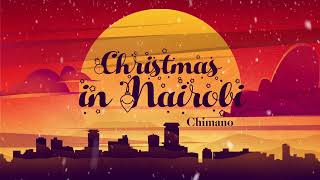 Chimano  Christmas In Nairobi Official Audio [upl. by Laet]