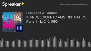 IL PROCEDIMENTO AMMINISTRATIVO Parte 1  L 2411990 Audio [upl. by Yeldua486]