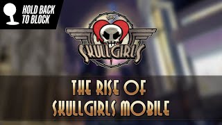 Skullgirls MiniDoc  THE RISE OF SKULLGIRLS MOBILE [upl. by Nahej]