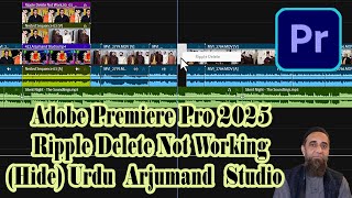 Adobe Premiere Pro 2025 Ripple Delete Not Working Hide Urdu Hindi Arjumand Studio [upl. by Aihsinat]