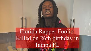 Florida rapper Foolio killed in Tampa FL on 26th birthday [upl. by Yde]