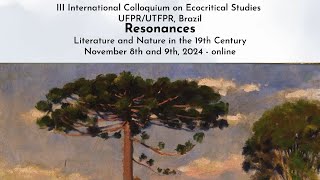 III International Colloquium on Ecocritical Studies UFPRUTFPR Brazil Resonances [upl. by Sonni746]