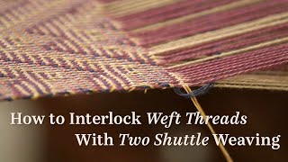 How to Interlock Weft Threads When Weaving With Two Shuttles [upl. by Chrysler]