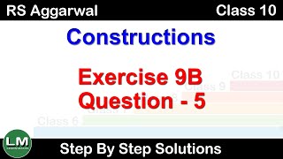 Constructions  Class 10 Exercise 9B Question 5  RS Aggarwal  Learn Maths [upl. by Grayson]