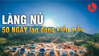 LÀNG NỦ 50 ngày đêm lao động kiểu mẫu [upl. by Blisse567]