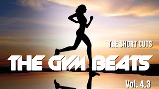 THE GYM BEATS Vol43  quotTHE SHORT CUTS  NONSTOPMIXquot  BEST MUSIC for WORKOUT and MOTIVATION [upl. by Okimat]