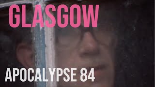 Glasgow Apocalypse 84 [upl. by Odrawde]