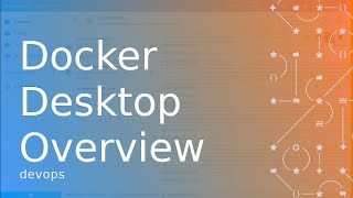 Docker Desktop Overview [upl. by Hylton595]