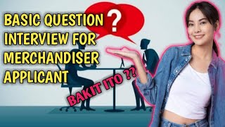 BASIC QUESTION INTERVIEW FOR MERCHANDISER APPLICANT Dahilan Kung bakit [upl. by Toogood]