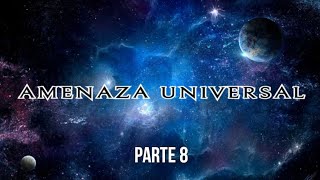 Amenaza Universal  Parte 8 [upl. by Aremat]