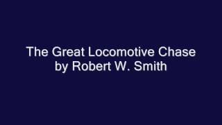 The Great Locomotive Chase by Robert W Smith [upl. by Savell61]