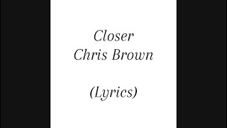 Closer  Chris Brown Lyrics [upl. by Werdnaed218]