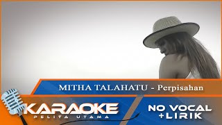 Karaoke Version Mitha Talahatu  PERPISAHAN  No Vocal  Minus One [upl. by Kuhlman]