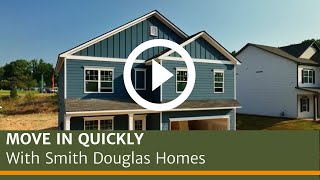 Move In Quickly with Smith Douglas Homes [upl. by Leund182]