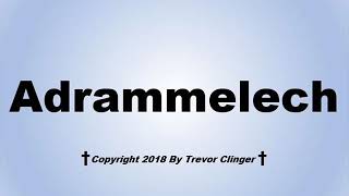 How To Pronounce Adrammelech [upl. by Haodnanehs659]