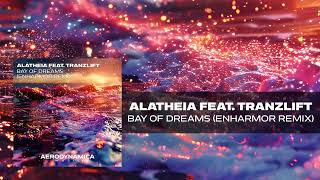 Alatheia feat tranzLift  Bay Of Dreams Enharmor Remix Aerodynamica Music  Uplifting Trance [upl. by Ardyth]