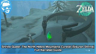 Shrine Quest The North Hebra Mountains Crystal Sisuran Shrine  Full Narrated Guide  Zelda TotK [upl. by Melia767]