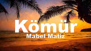 Mabel Matiz  Kömür sözleri  lyrics [upl. by Enyrehtak609]