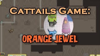 Cattails Game Main Quest Part Four  Orange Jewel [upl. by Iidnarb670]