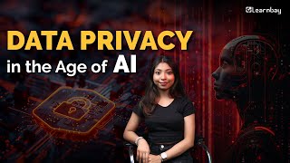 Data Privacy in the age of AI  Learnbay [upl. by Canning995]