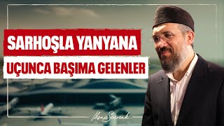 Sarhoşla Yanyana Uçunca Başıma Gelenler l 4K l İhsan Şenocak [upl. by Stephenson]