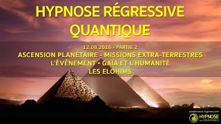 Hypnose Régressive Quantique 02b  Ascension de Gaïa Elohims lÉvènement 3D5D [upl. by Bobine50]