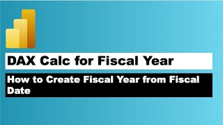 Power BI DAX Calculation  How To Create Fiscal Year From Fiscal Date [upl. by Bondie]