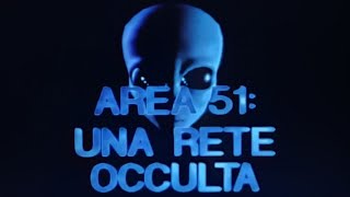 Area 51  UNA RETE OCCULTA  documentario Ufo dossier X [upl. by Alathia]