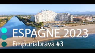 2023 07 13 Espagne 2023 Empuriabrava 3 [upl. by Wilma]