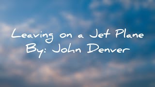 John Denver  Leaving on a Jet Plane Lyrics JohnDenver [upl. by Ardnassak119]