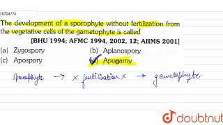 The development of a sporophyte without fertilization from the vegetative cells of the [upl. by Nomrac]