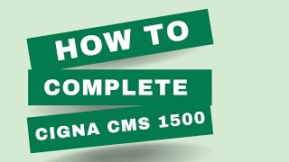 How to Complete Cigna CMS 1500 Claim Form [upl. by Anizor585]