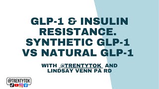 GLP1 amp Insulin Resistance Synthetic GLP1 vs Natural GLP1 with trentytok and Lindsay Venn PA RD [upl. by Imojean]