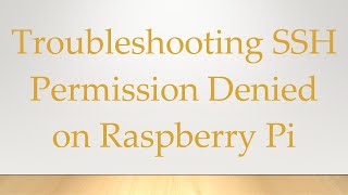 Troubleshooting SSH Permission Denied on Raspberry Pi [upl. by Terrena]