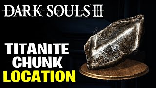 DARK SOULS 3 TITANITE CHUNK LOCATION [upl. by Rafat]