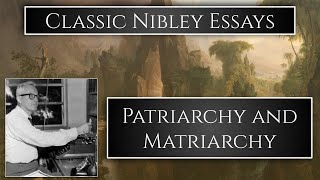 Classic Nibley Essays Patriarchy and Matriarchy [upl. by Ogren]