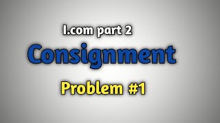 consignment problem 1  Icom part 2 sohail Afzal [upl. by Jacquelyn]