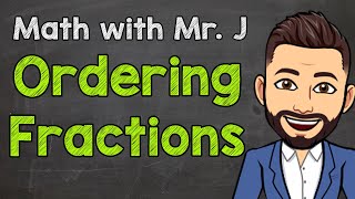 Ordering Fractions  How to Order Fractions with Unlike Denominators [upl. by Naujuj]