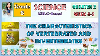 SCIENCE 6 QUARTER 2 WEEK 4  5  THE CHARACTERISTICS OF VERTEBRATES AND INVERTEBRATES [upl. by Hiroshi]