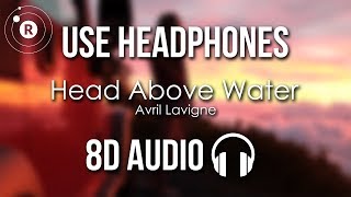 Avril Lavigne  Head Above Water 8D AUDIO [upl. by Retsae]