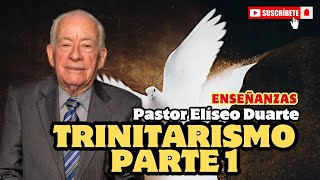 Trinitarismo parte 1  Pastor Elíseo Duarte  Enseñanzas [upl. by Nylannej959]