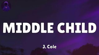 J Cole  MIDDLE CHILD Lyrics [upl. by Gregrory397]