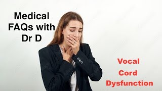 Medical FAQs with Dr D  Vocal Cord Dysfunction [upl. by Neela251]