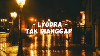 Lyodra  Tak Dianggap Lirik lagu [upl. by Bostow]