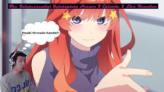 The Quintessential Quintuplets Season 2 Episode 2 Live Reaction [upl. by Ynnob691]