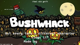 FNF  Bushwhack but every turn a different character sings it [upl. by Shreeves]