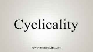 How To Say Cyclicality [upl. by Suraved]