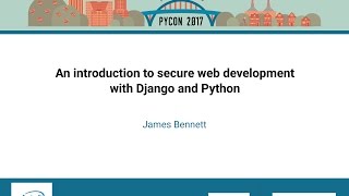 James Bennett  An introduction to secure web development with Django and Python  PyCon 2017 [upl. by Noswal]