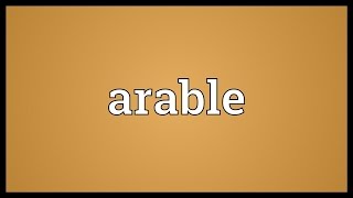 Arable Meaning [upl. by Philipson]