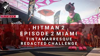 HITMAN 2  Miami  Tintamarresque  Redacted Challenge  Walkthrough [upl. by Pallas845]